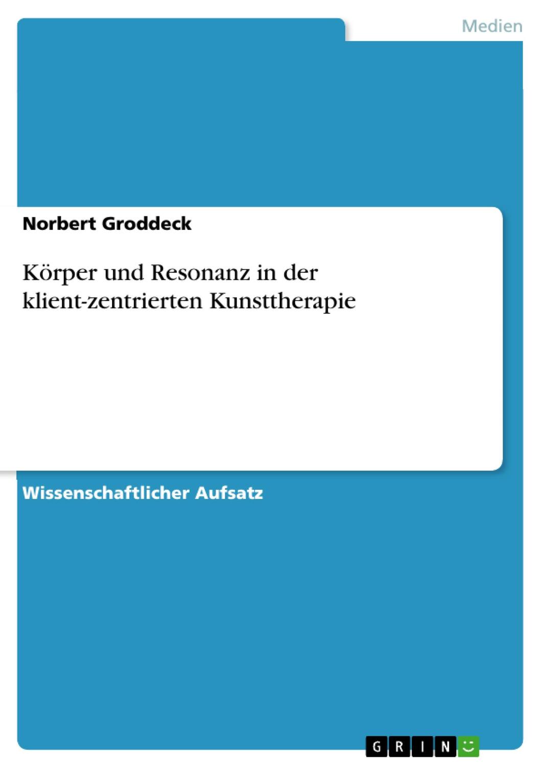 Cover: 9783656411673 | Körper und Resonanz in der klient-zentrierten Kunsttherapie | Groddeck