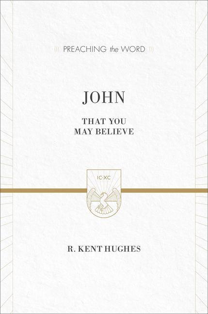 Cover: 9781433539190 | John | That You May Believe (ESV Edition) | R Kent Hughes | Buch