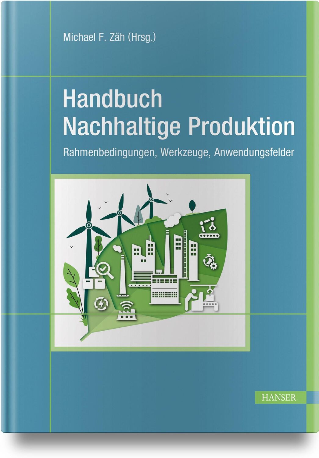 Cover: 9783446477001 | Handbuch Nachhaltige Produktion | Michael F. Zäh | Buch | 472 S.