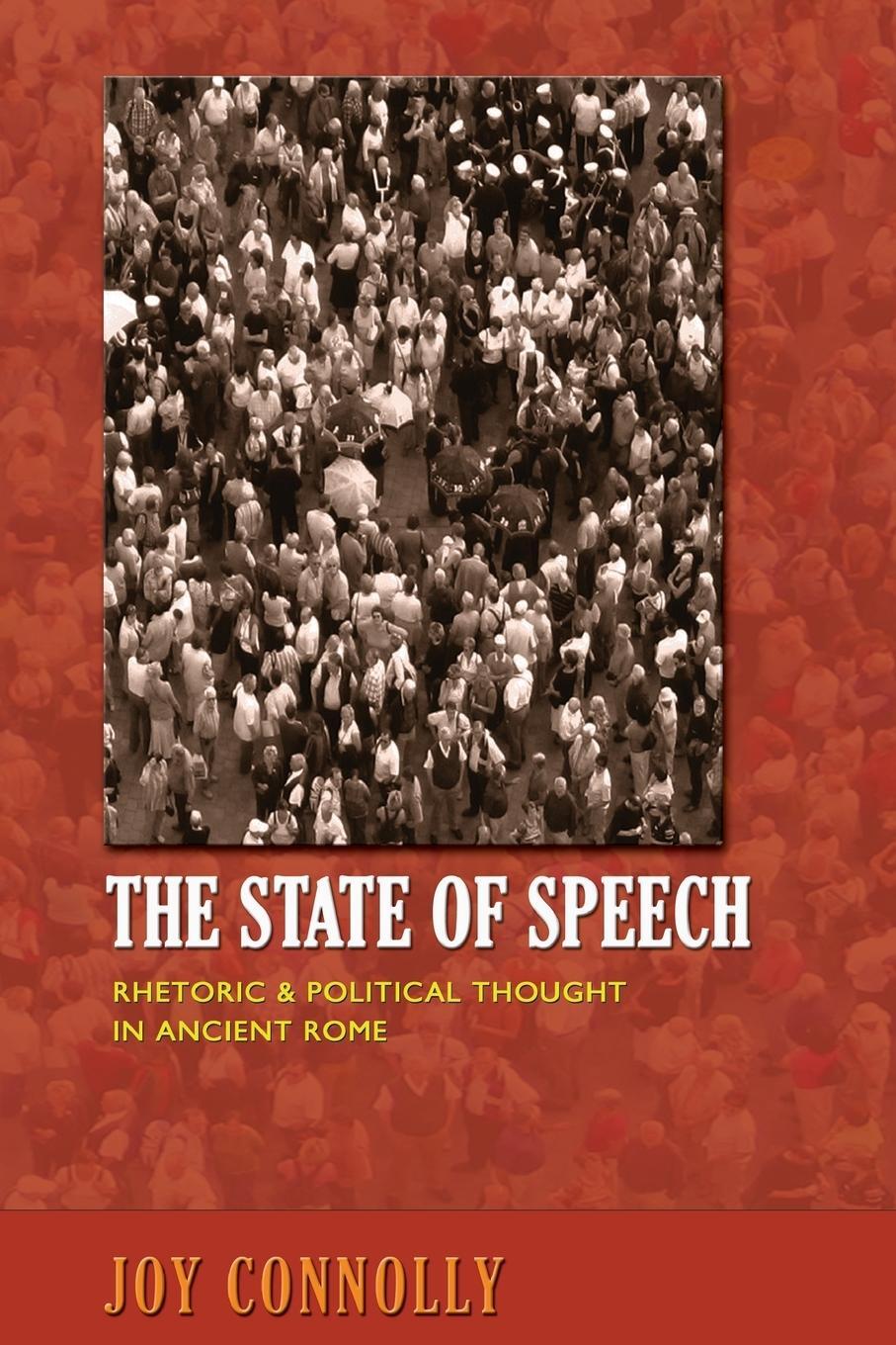 Cover: 9780691162256 | The State of Speech | Rhetoric and Political Thought in Ancient Rome