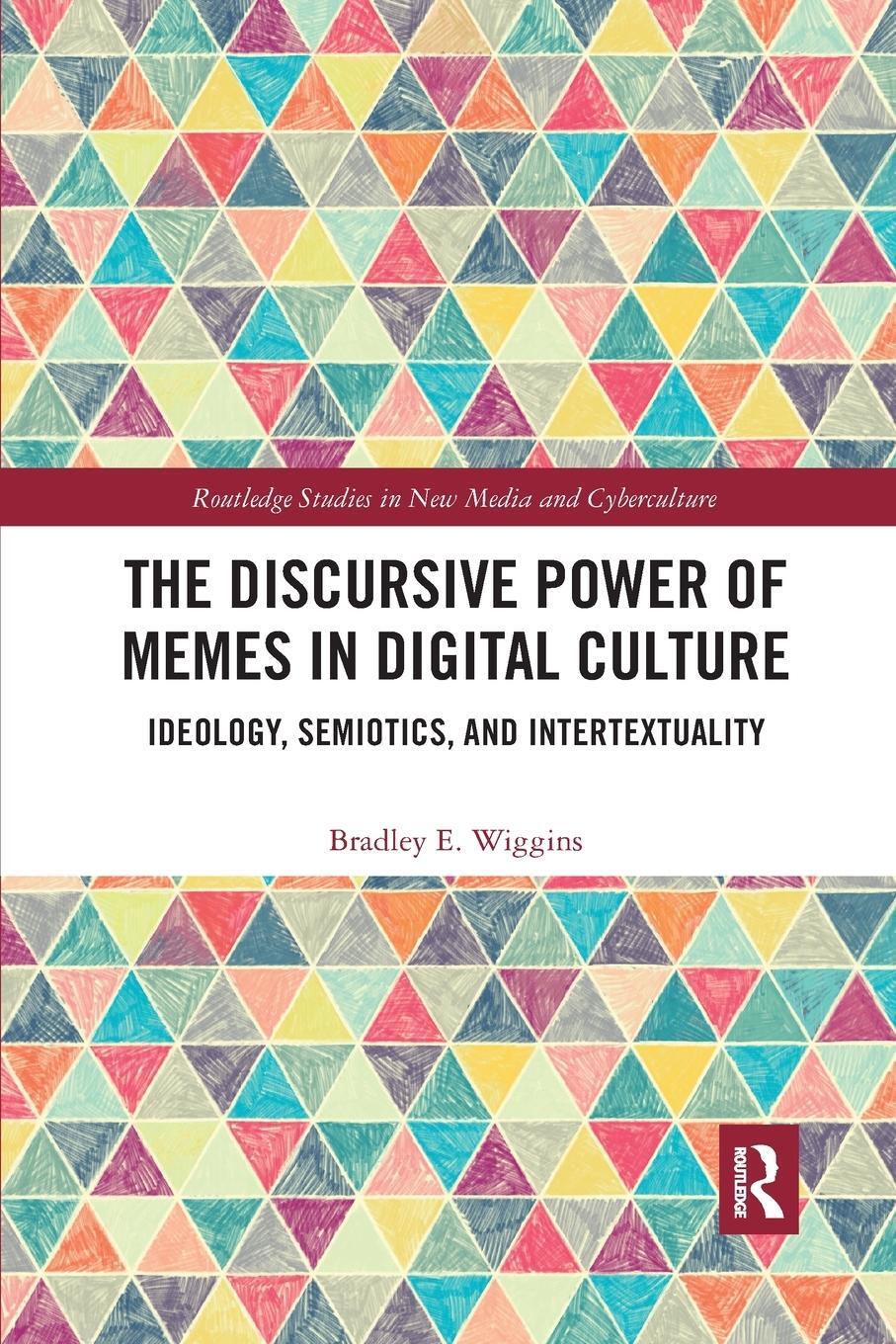 Cover: 9780367661335 | The Discursive Power of Memes in Digital Culture | Bradley E. Wiggins