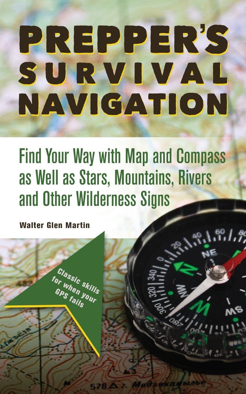 Cover: 9781612436722 | Prepper's Survival Navigation | Walter Glen Martin | Taschenbuch