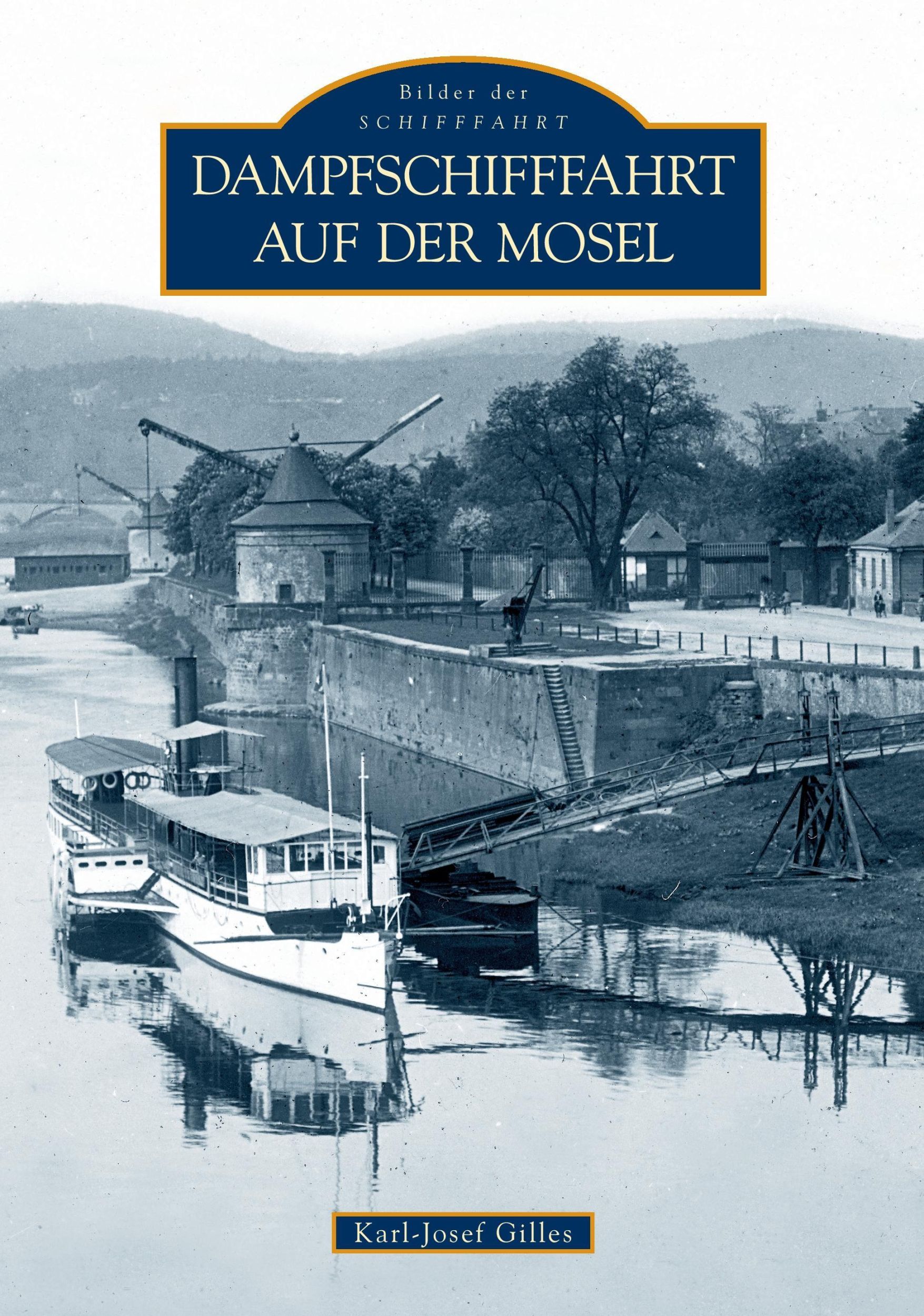 Cover: 9783866806863 | Dampfschifffahrt auf der Mosel | Karl-Josef Gilles | Taschenbuch