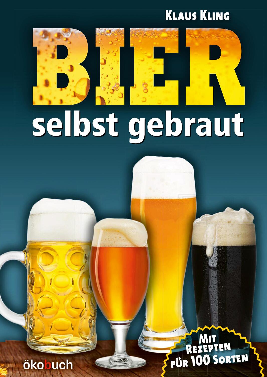 Cover: 9783947021277 | Bier selbst gebraut | Mit Rezepten für 100 Sorten | Klaus Kling | Buch