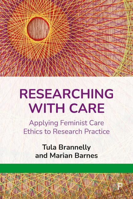 Cover: 9781447359777 | Researching with Care: Applying Feminist Care Ethics to Research...