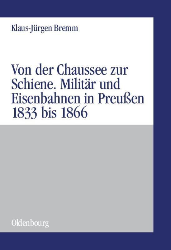 Cover: 9783486575903 | Von der Chaussee zur Schiene. Militär und Eisenbahnen in Preußen...