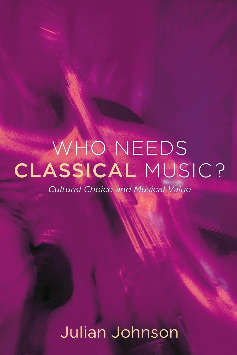 Cover: 9780199755424 | Who Needs Classical Music? | Cultural Choice and Musical Value | Buch