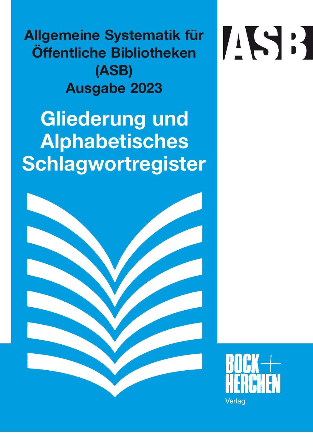 Cover: 9783883473079 | Allgemeine Systematik für Öffentliche Bibliotheken (ASB) Ausgabe 2023