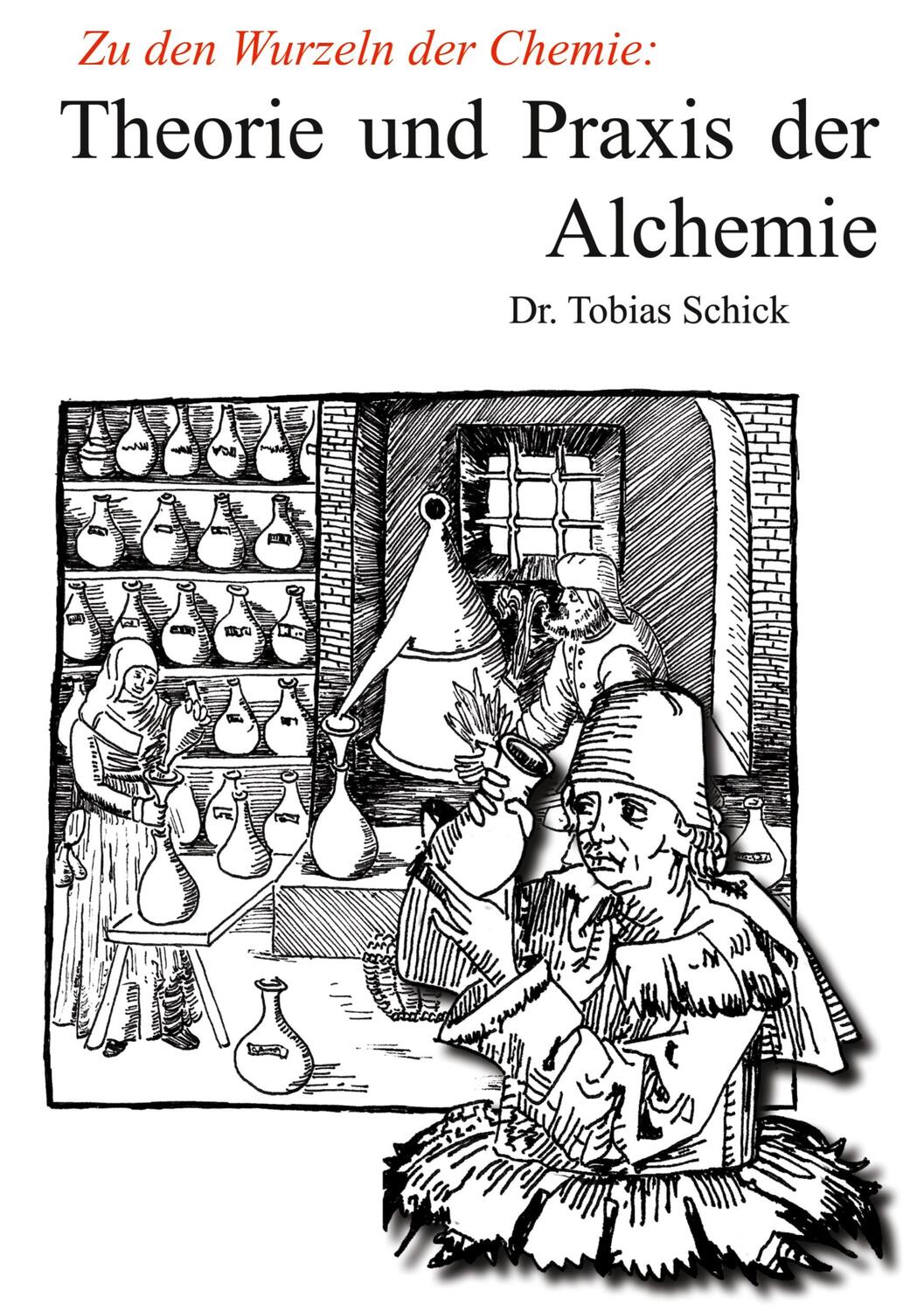 Cover: 9783755747840 | Theorie und Praxis der Alchemie | Zu den Wurzeln der Chemie | Schick