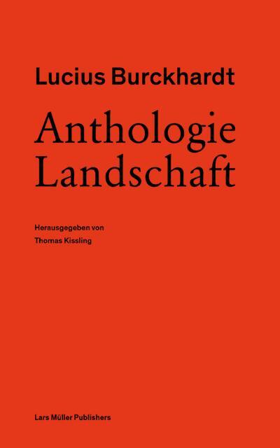 Cover: 9783037787243 | Anthologie Landschaft | Lucius Burckhardt | Taschenbuch | 922 S.