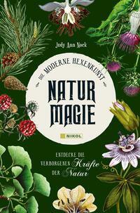 Cover: 9783868207767 | Naturmagie | Entdecke die verborgenen Kräfte der Natur | Judy Ann Nock