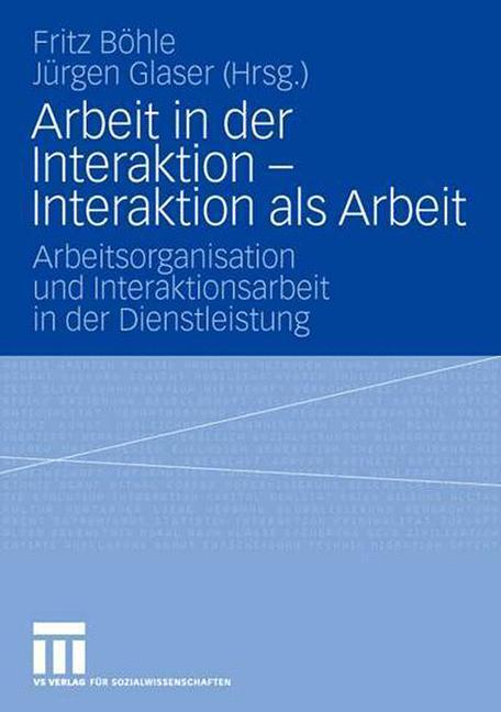 Cover: 9783531152875 | Arbeit in der Interaktion - Interaktion als Arbeit | Glaser (u. a.)