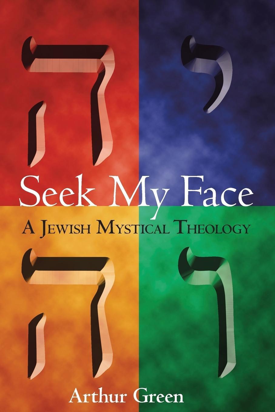 Cover: 9781580231305 | Seek My Face | A Jewish Mystical Theology | Arthur Green | Taschenbuch