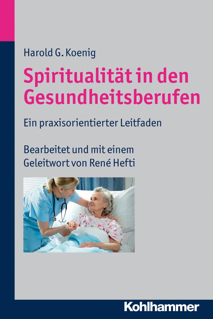 Cover: 9783170222793 | Spiritualität in den Gesundheitsberufen | Harold G Koenig | Buch