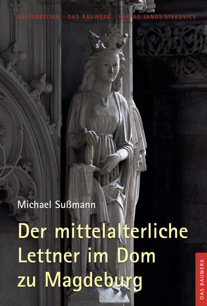 Cover: 9783899234213 | Der mittelalterliche Lettner im Dom zu Magdeburg | Michael Sußmann