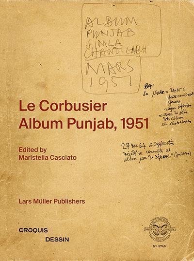 Cover: 9783037787069 | Le Corbusier: Album Punjab, 1951 | Maristella Casciato | Taschenbuch