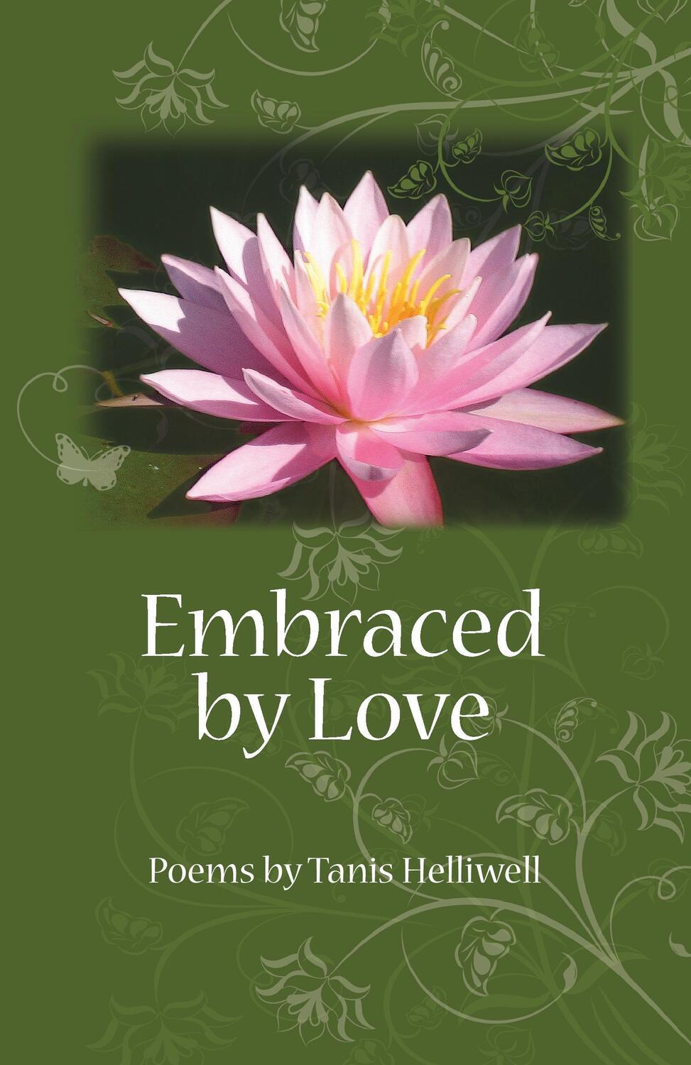 Cover: 9780980903317 | Embraced by Love | Poems by Tanis Helliwell | Tanis Helliwell | Buch