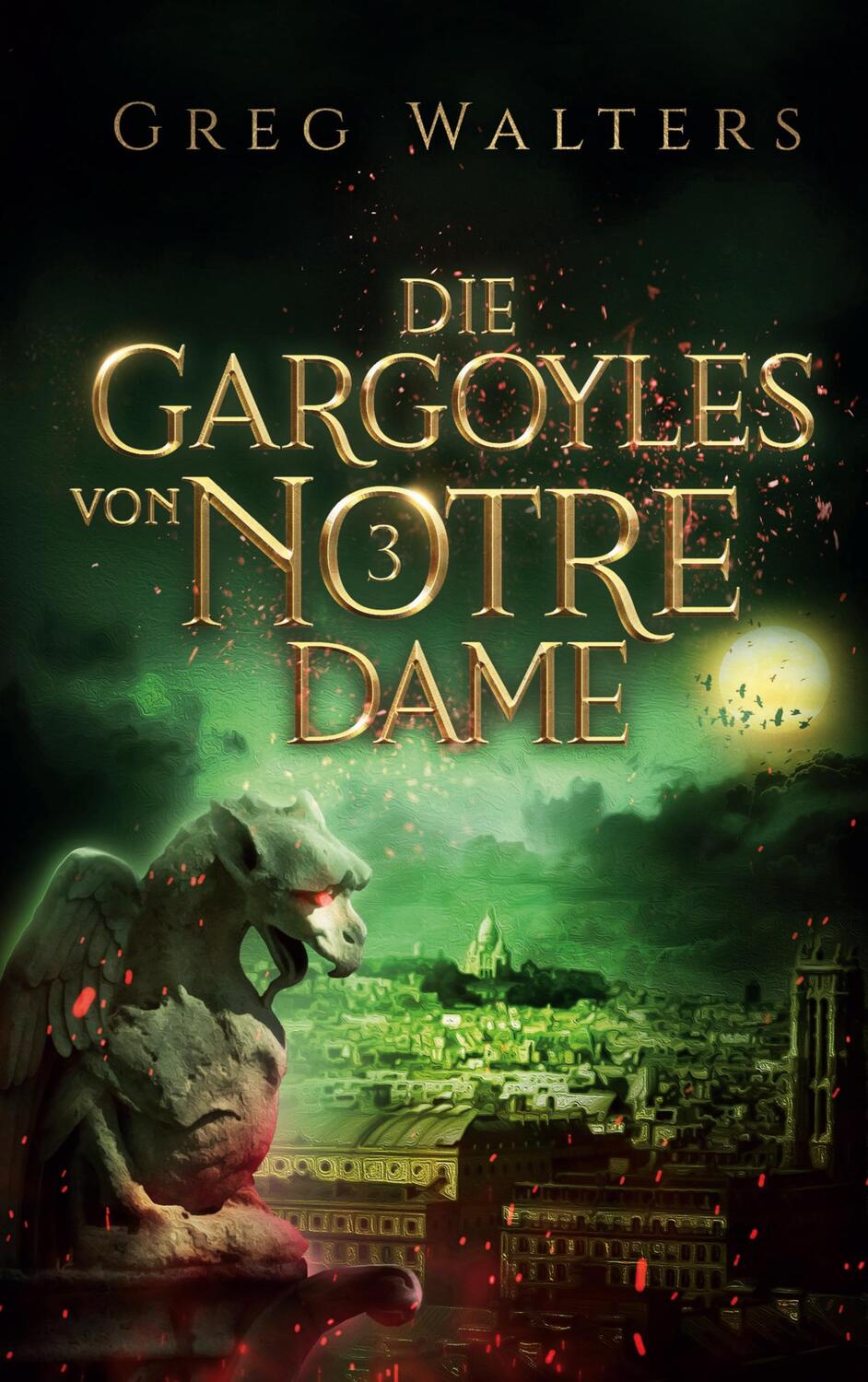 Cover: 9783759720962 | Die Gargoyles von Notre Dame 3 | Greg Walters | Buch | Deutsch | 2024