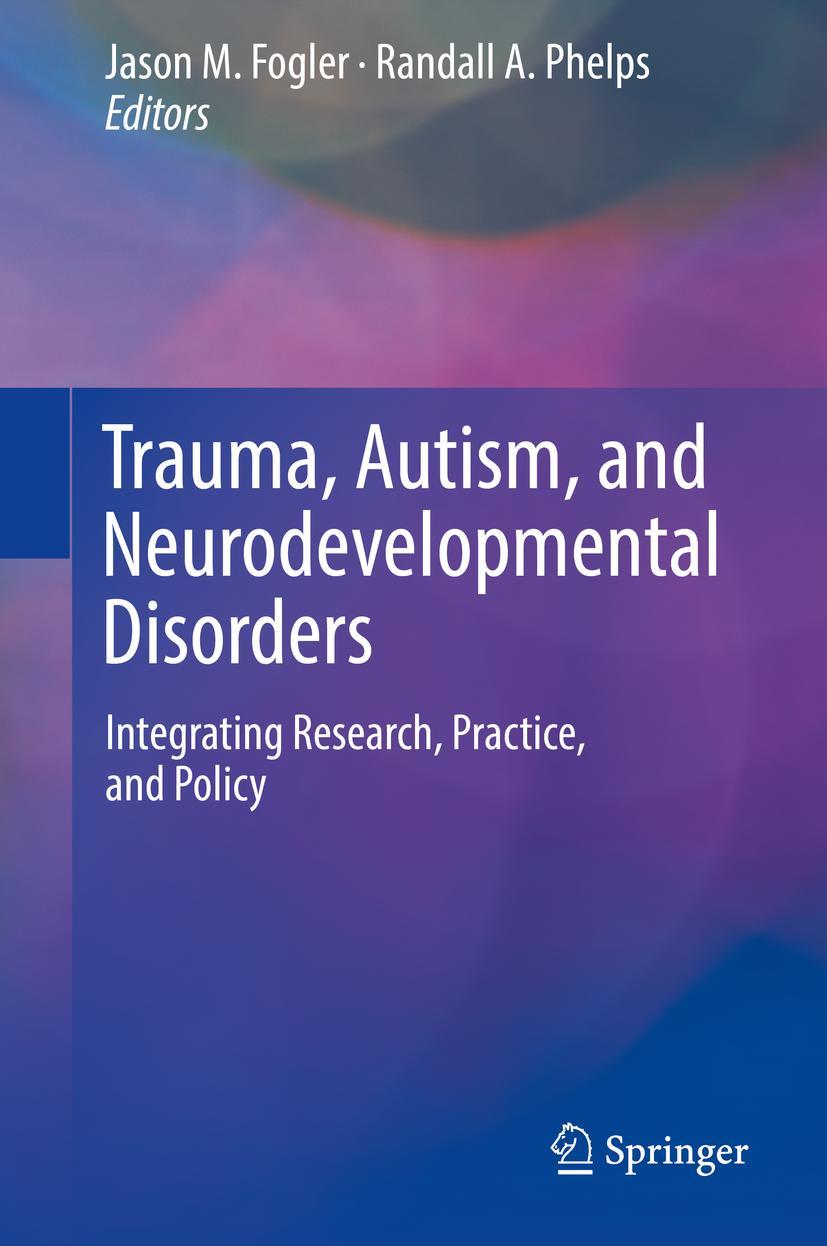 Cover: 9783030005023 | Trauma, Autism, and Neurodevelopmental Disorders | Phelps (u. a.)