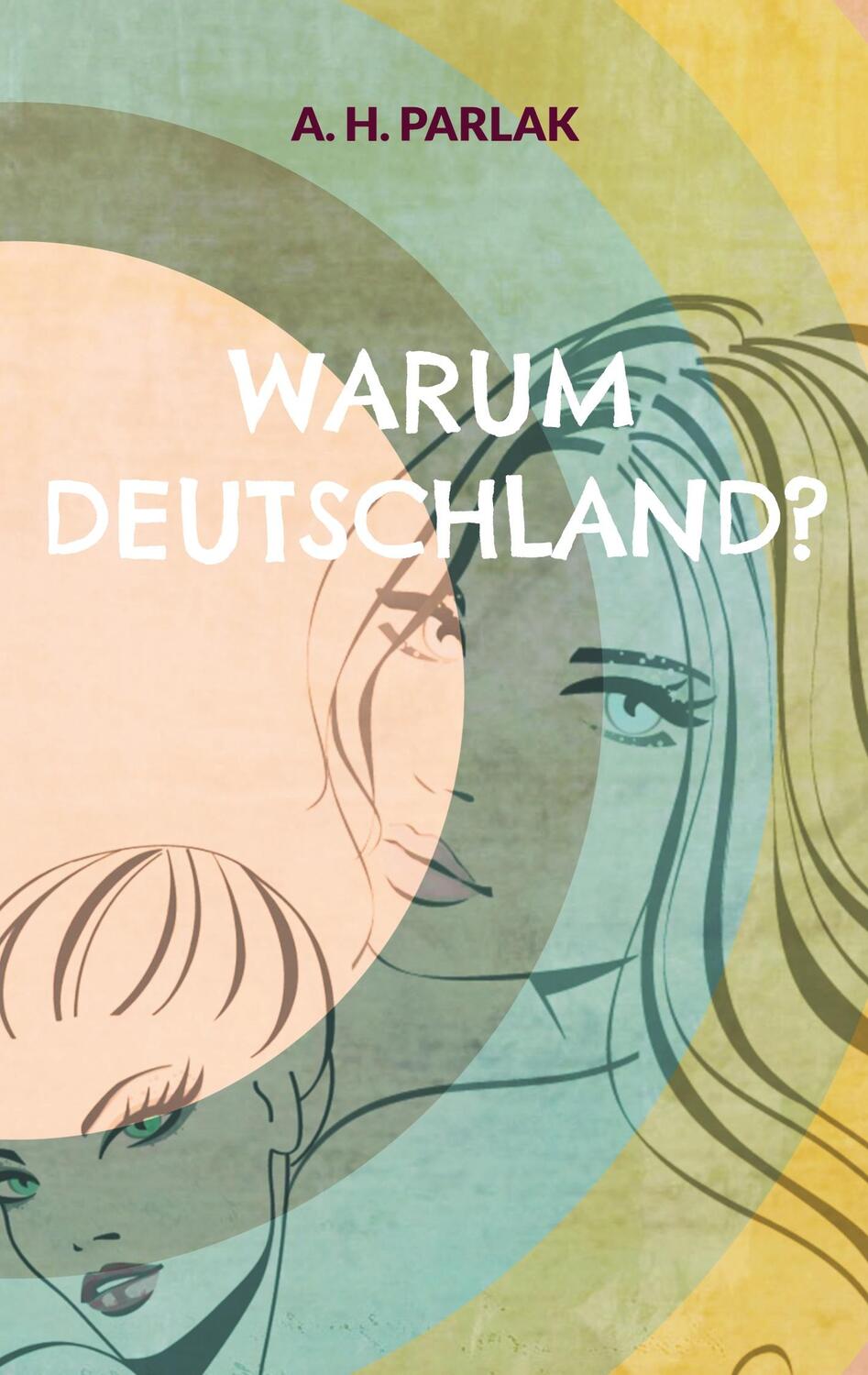 Cover: 9783754354391 | Warum Deutschland? | A. H. Parlak | Taschenbuch | Paperback | 252 S.