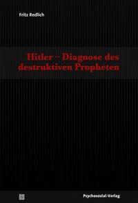 Cover: 9783837925807 | Hitler - Diagnose des destruktiven Propheten | Psyche und Gesellschaft