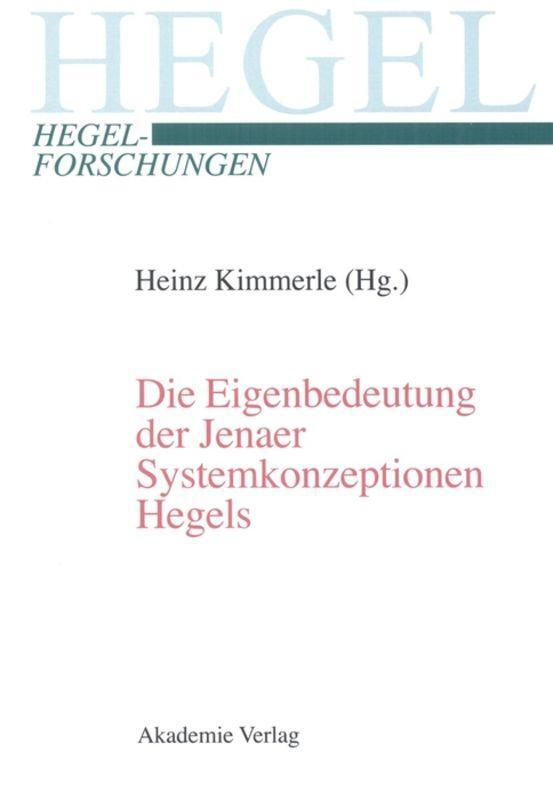 Cover: 9783050040868 | Die Eigenbedeutung der Jenaer Systemkonzeptionen Hegels | Kimmerle