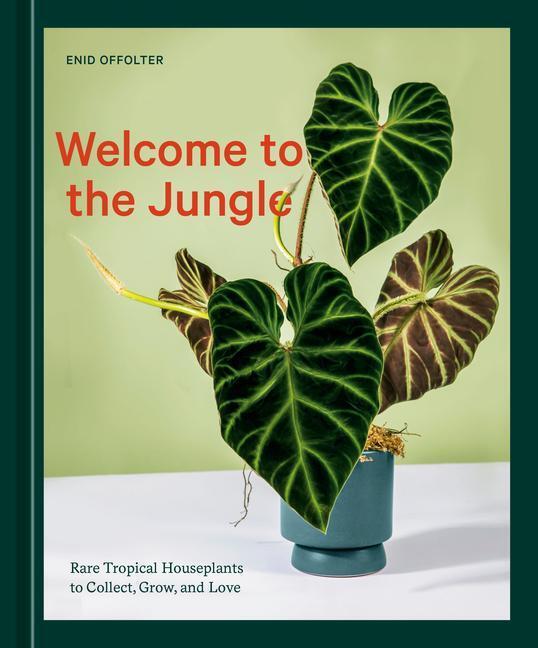 Cover: 9781984859945 | Welcome to the Jungle: Rare Tropical Houseplants to Collect, Grow,...
