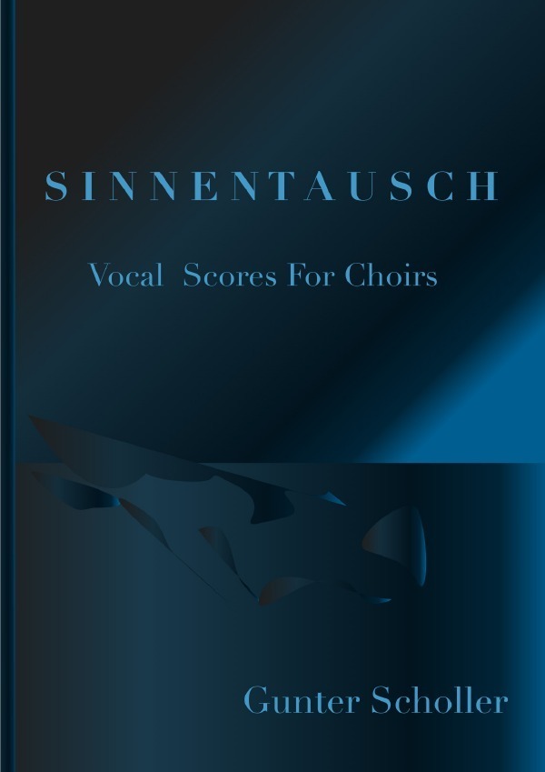 Cover: 9783737589369 | SINNENTAUSCH | Vocal Scores for Choirs | Gunter Scholler | Taschenbuch