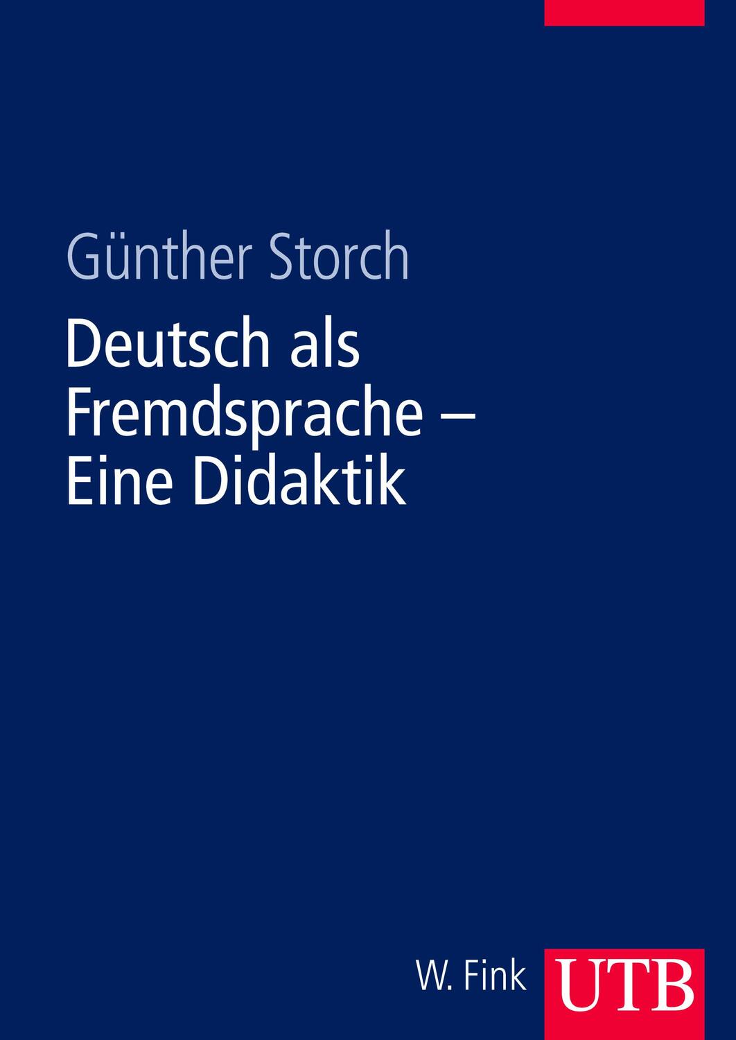 Cover: 9783825281847 | Deutsch als Fremdsprache. Eine Didaktik | Günther Storch | Taschenbuch