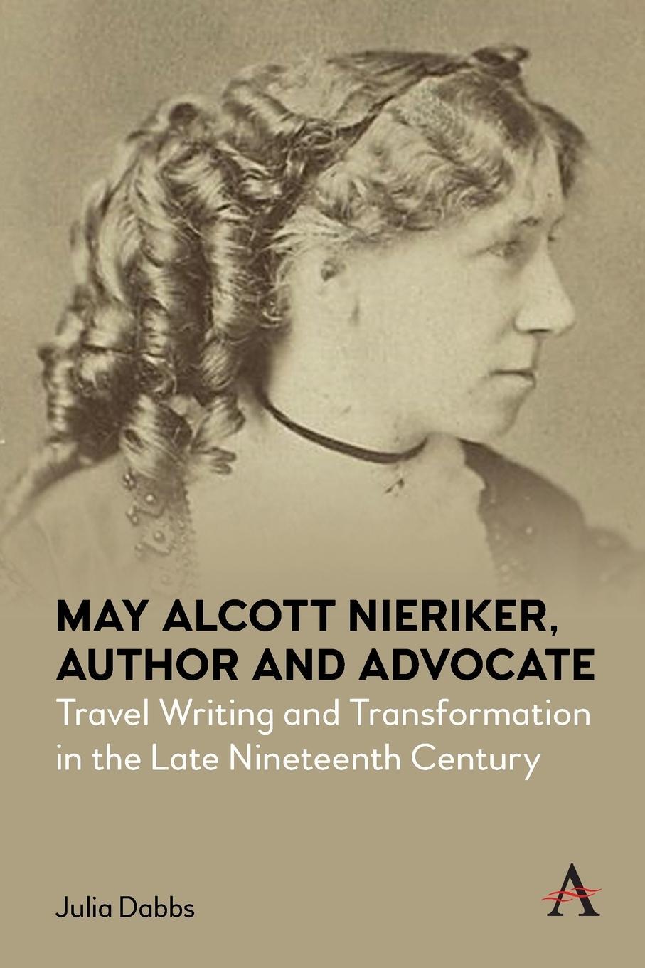 Cover: 9781839989995 | May Alcott Nieriker, Author and Advocate | Julia Dabbs | Taschenbuch