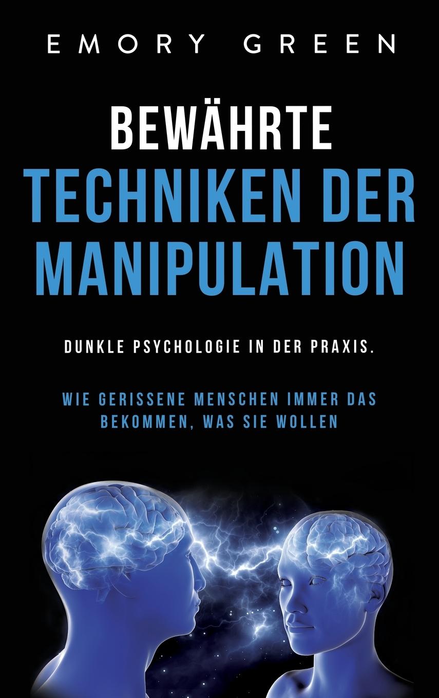 Cover: 9781647801946 | Bewährte Techniken der Manipulation | Emory Green | Buch | 2020