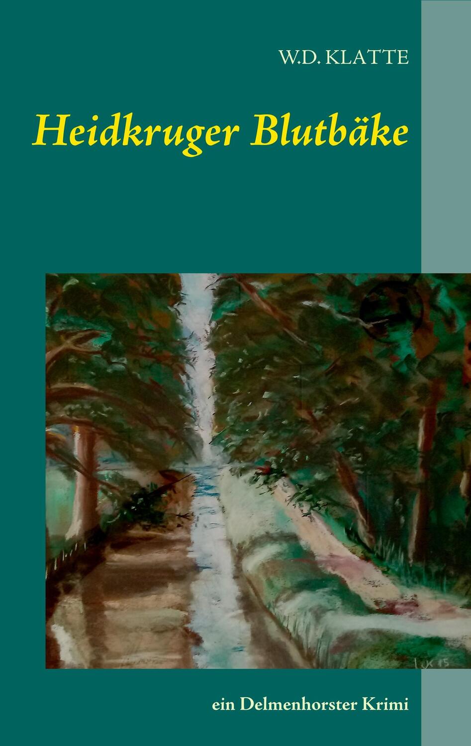 Cover: 9783744813648 | Heidkruger Blutbäke | ein Delmenhorster Krimi | W. D. Klatte | Buch