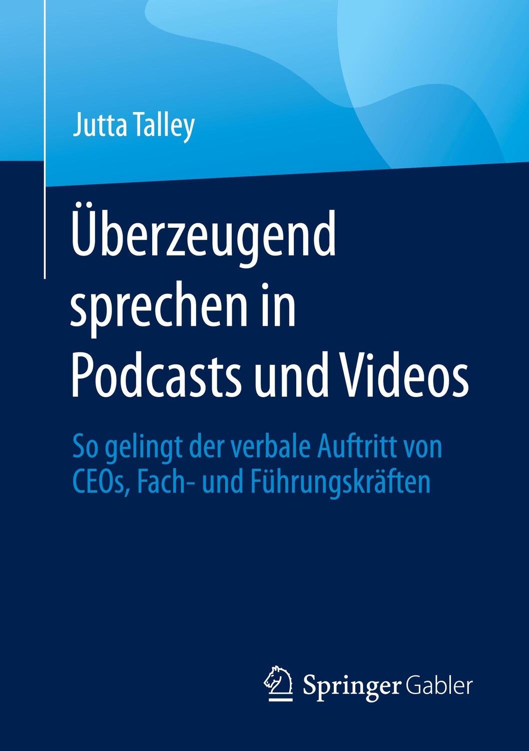 Cover: 9783658419967 | Überzeugend sprechen in Podcasts und Videos | Jutta Talley | Buch