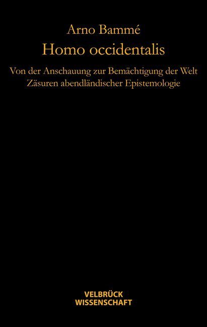 Cover: 9783942393034 | Homo occidentalis | Arno Bammé | Buch | 2011 | Velbrück