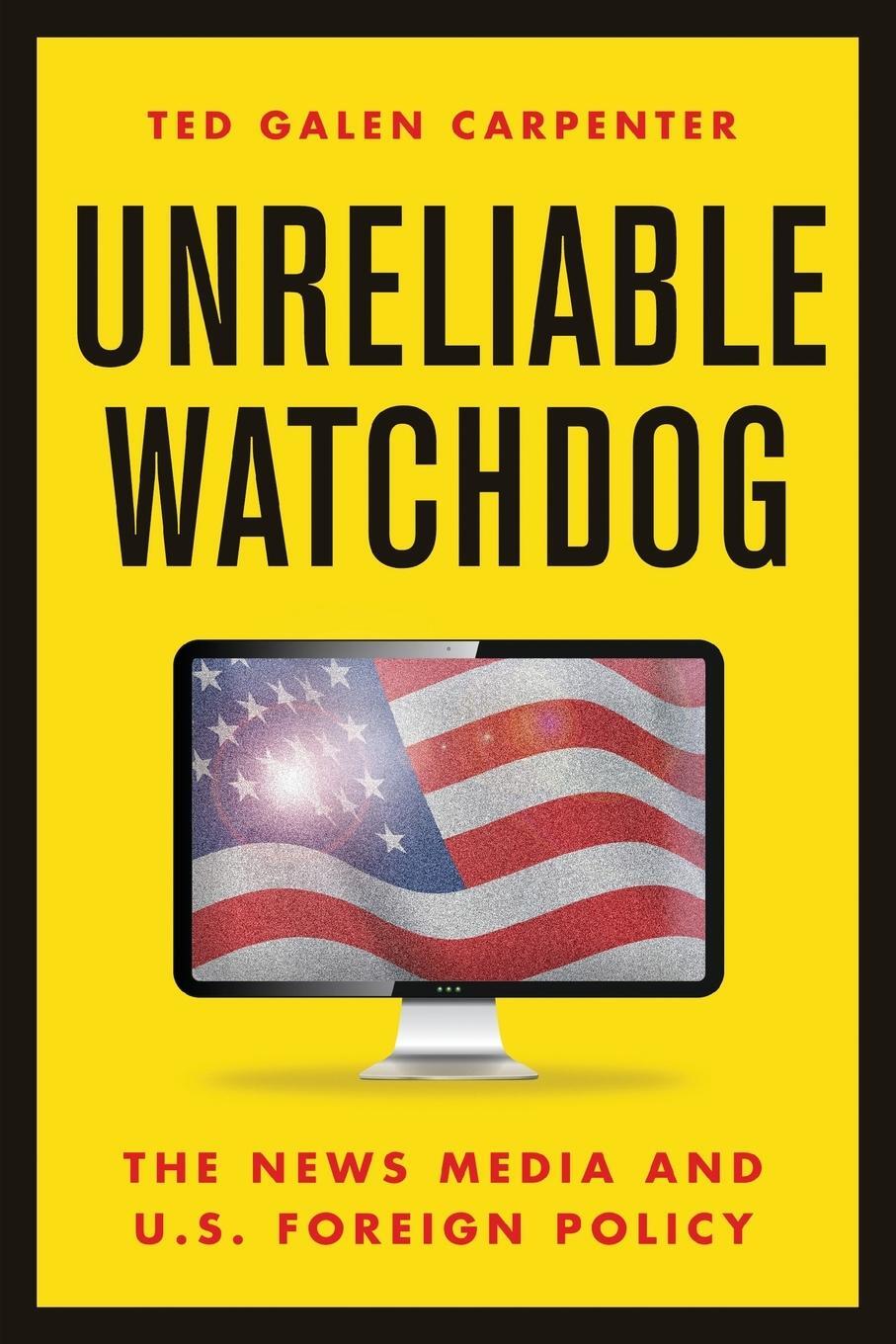 Cover: 9781952223815 | Unreliable Watchdog | The News Media and U.S. Foreign Policy | Buch