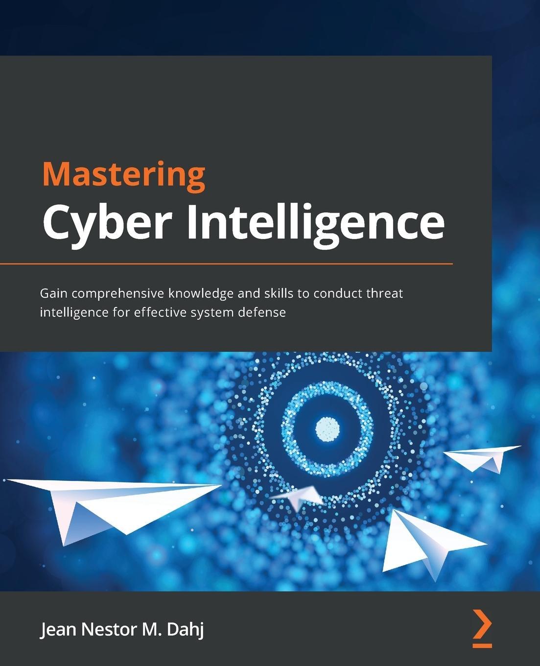 Cover: 9781800209404 | Mastering Cyber Intelligence | Jean Nestor M. Dahj | Taschenbuch