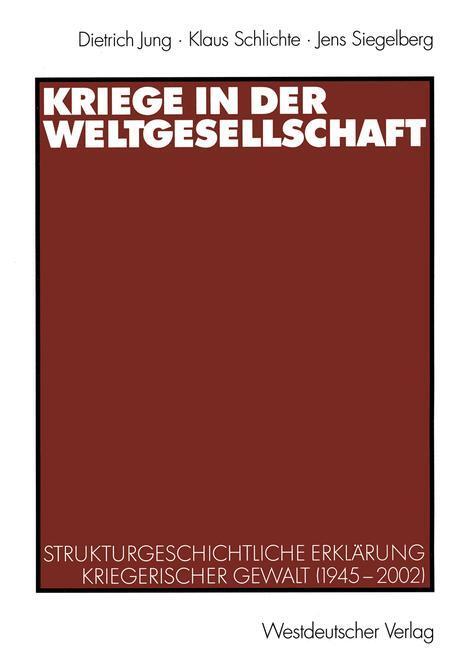 Cover: 9783531140469 | Kriege in der Weltgesellschaft | Dietrich Jung (u. a.) | Taschenbuch