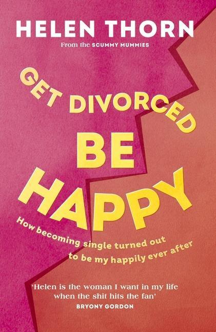 Cover: 9781785043697 | Get Divorced, Be Happy: How Becoming Single Turned Out to Be My...