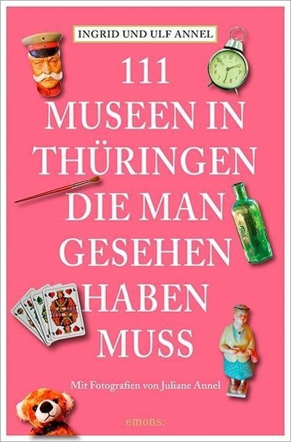 Cover: 9783954515103 | 111 Museen in Thüringen, die man gesehen haben muss | Reiseführer