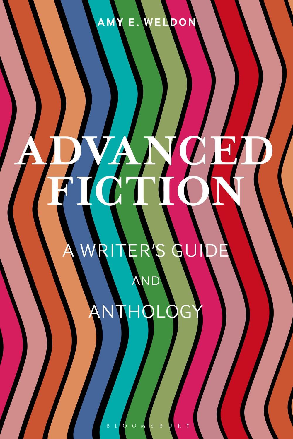 Cover: 9781350180093 | Advanced Fiction | A Writer's Guide and Anthology | Amy E. Weldon