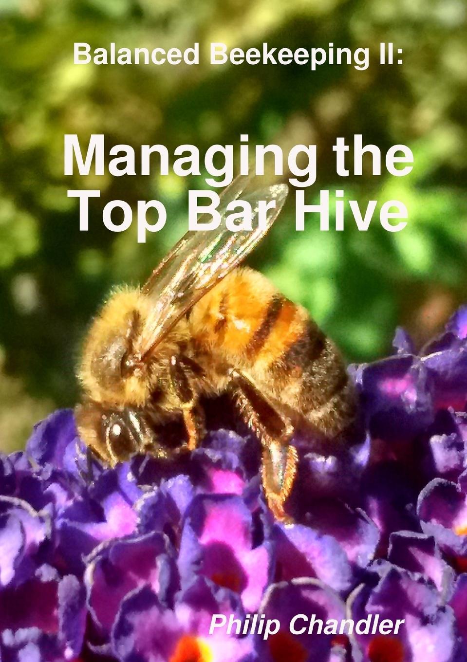 Cover: 9781326497651 | Balanced Beekeeping II | Managing the Top Bar Hive | Philip Chandler