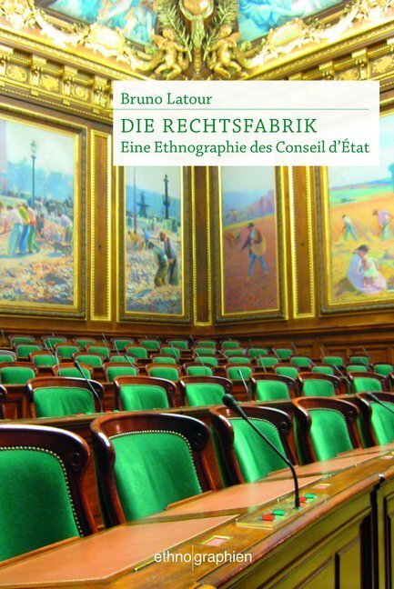 Cover: 9783835390546 | Die Rechtsfabrik | Eine Ethnographie des Conseil d'Etat | Bruno Latour