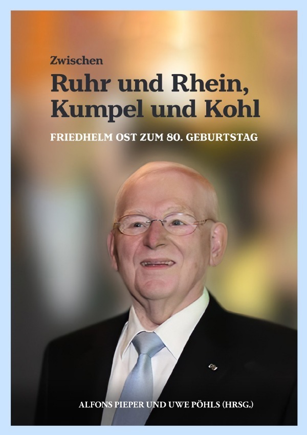 Cover: 9783756507658 | Zwischen Ruhr und Rhein, Kumpel und Kohl - Friedhelm Ost zum 80....