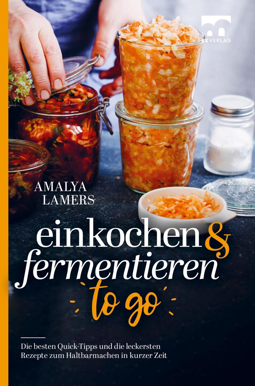 Cover: 9789403677668 | Einkochen &amp; Fermentieren TO GO | Amalya Lamers | Buch | 156 S. | 2022