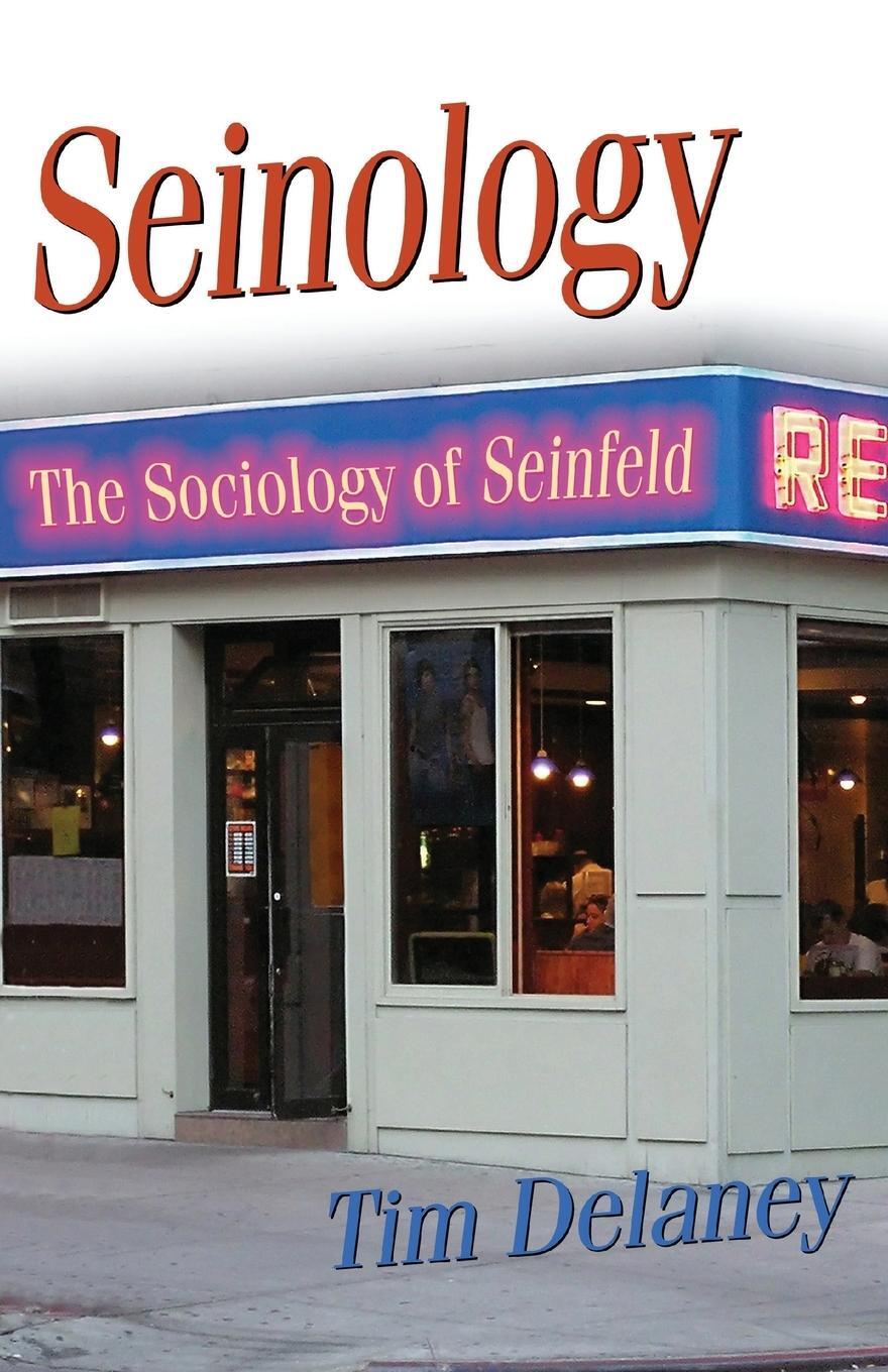 Cover: 9781591023951 | Seinology | The Sociology of Seinfeld | Tim Delaney | Taschenbuch