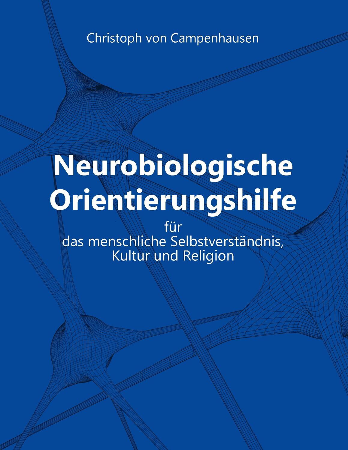 Cover: 9783744877046 | Neurobiologische Orientierungshilfe | Christoph von Campenhausen