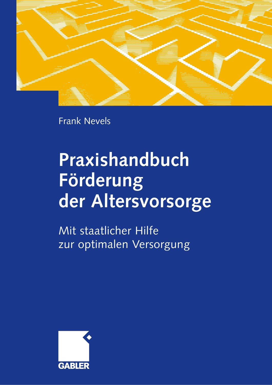 Cover: 9783834915078 | Praxishandbuch Förderung der Altersvorsorge | Frank Nevels | Buch | xi