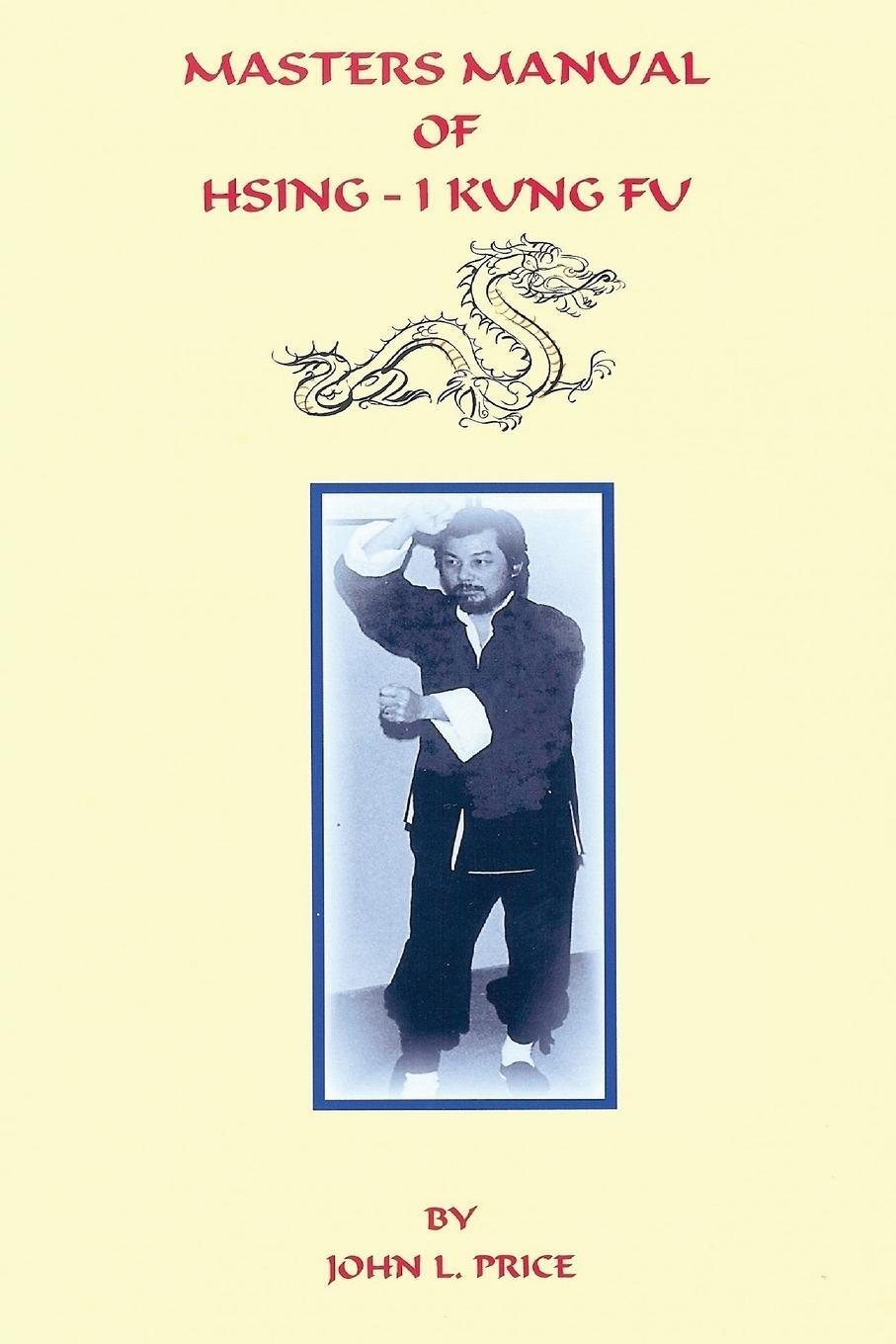 Cover: 9781430328315 | Masters Manual of Hsing-I Kung Fu | John Price | Taschenbuch | 2007