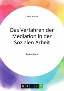 Cover: 9783346305640 | Das Verfahren der Mediation in der Sozialen Arbeit,...