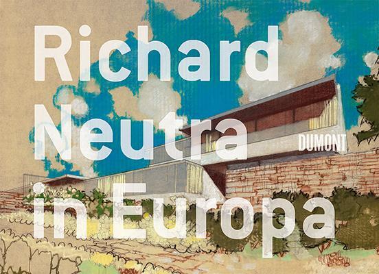 Cover: 9783832192860 | Richard Neutra in Europa | Bauten und Projekte 1960 - 1970 | Buch